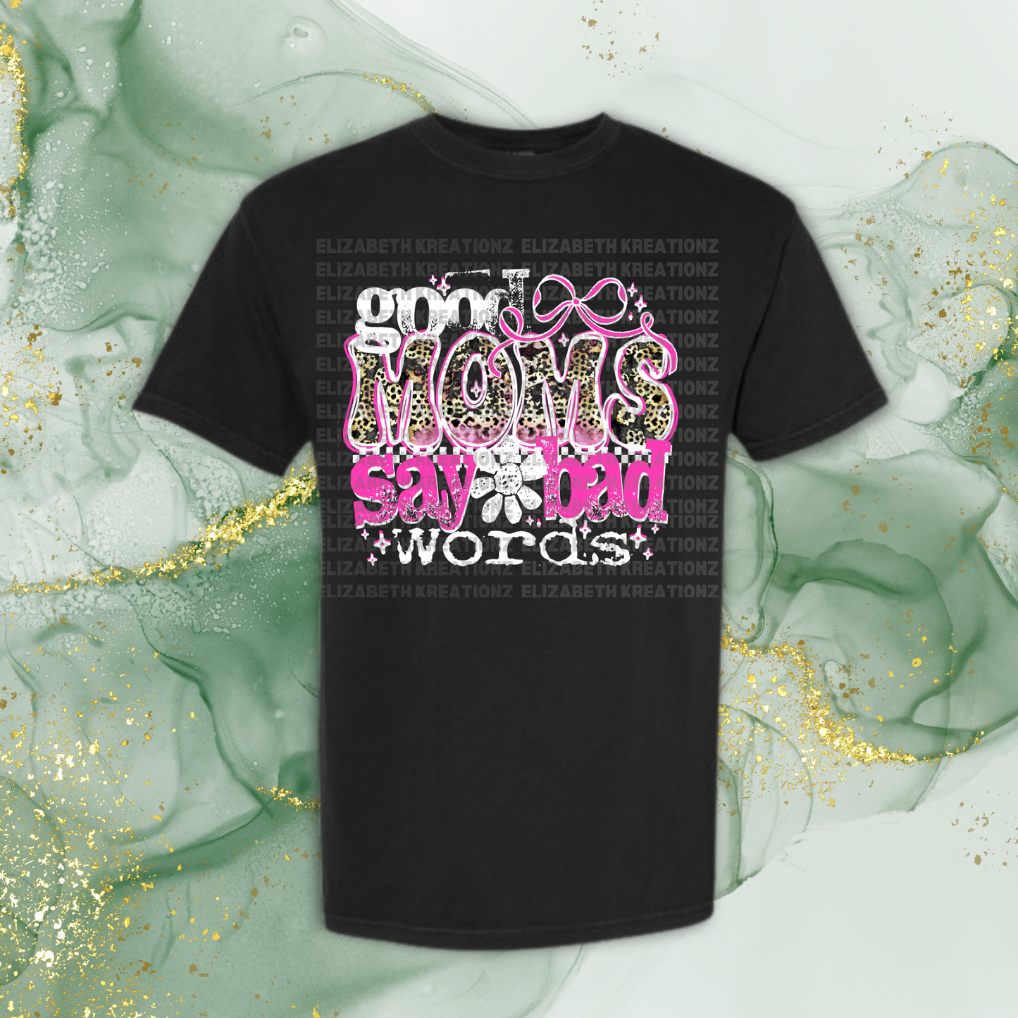 GOOD MOMS SAY BAD WORDS SHIRT