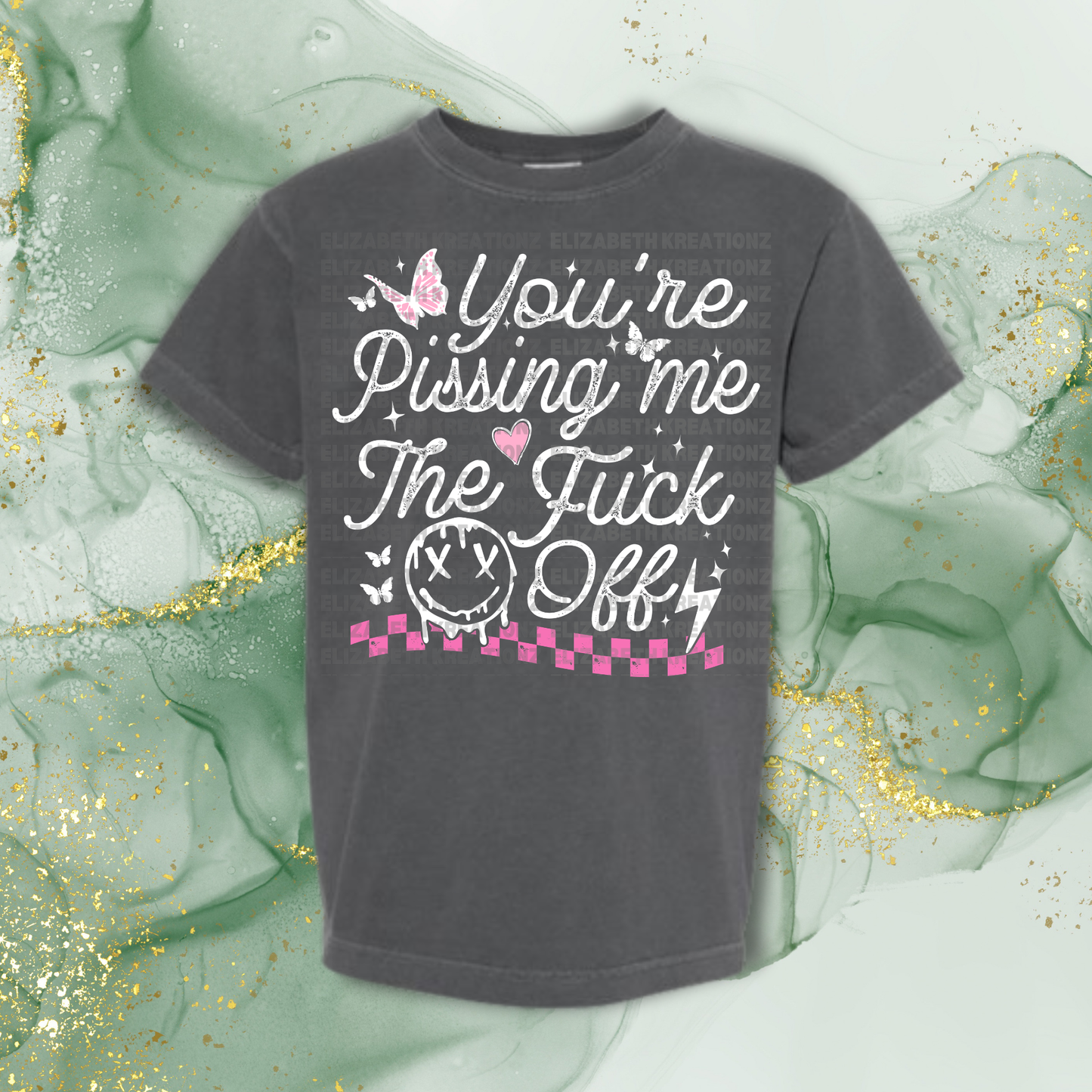 YOU'RE PISSING ME TF OUT SHIRT