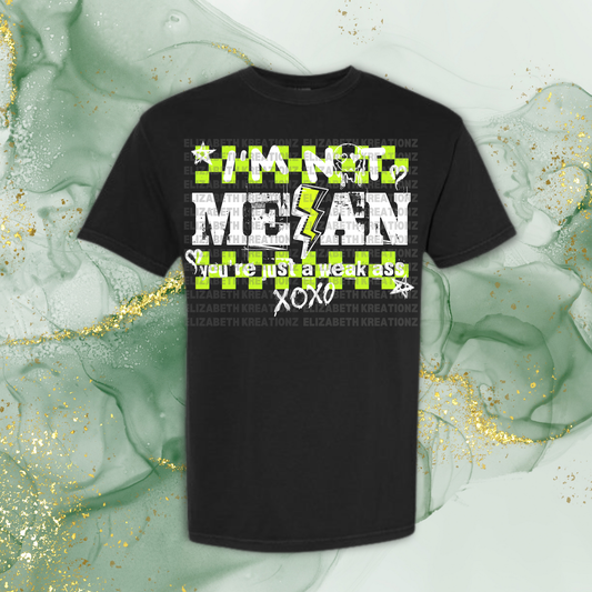 I'M NOT MEAN SHIRT