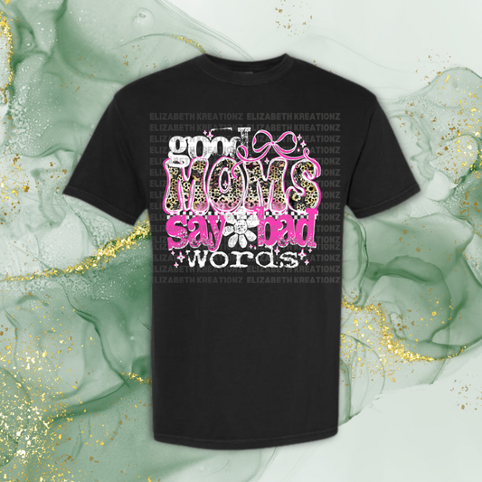 GOOD MOMS SAY BAD WORDS SHIRT