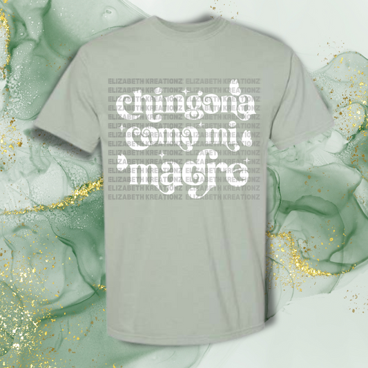 CHINGONA COMO MI MADRE SHIRT