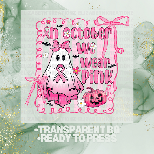 IN OCTOBER WE WEAR GHOST PINK DTF TRANSFER