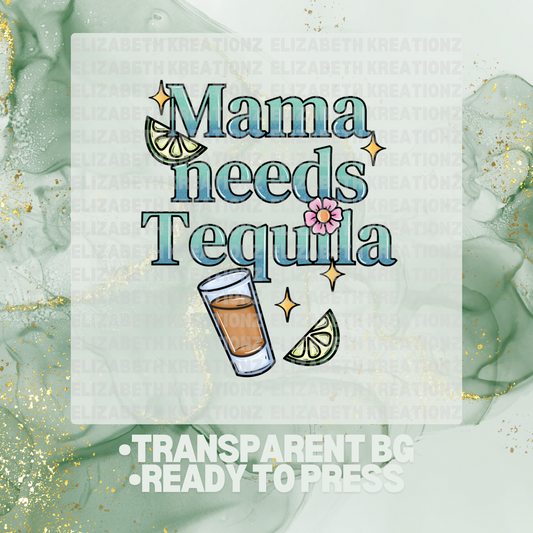 MAMA NEEDS TEQUILA DTF TRANSFER